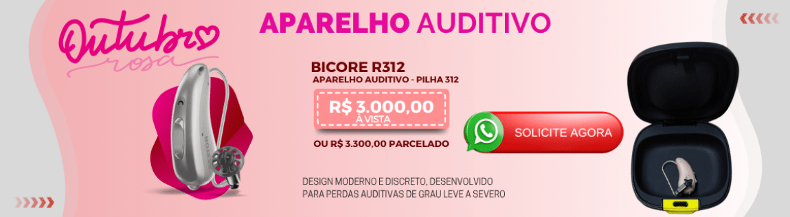 Outubro Rosa | Aparelho Auditivo Pilha